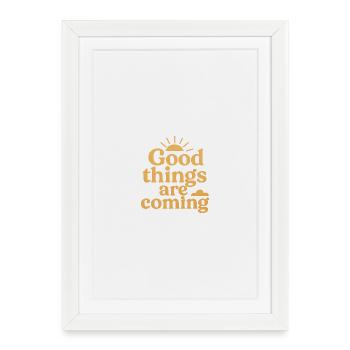 Good things are coming - Framed poster (27 × 37 cm) - white - Front