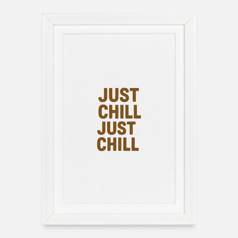 Just Chill – Entspann dich einfach - Gerahmtes Poster (27 × 37 cm) - Weiß