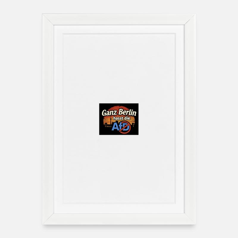 Ganz Berlin hasst die AfD - Gerahmtes Poster (27 × 37 cm) - Weiß