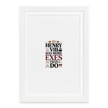Henri VIII a plus d’ex que moi - Affiche encadrée (27 × 37 cm) - blanc - Devant