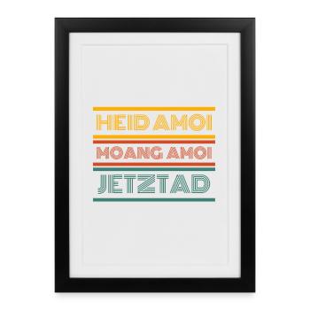 Heid Amoi Moang Amoi Jetztad - Aujourd’hui, demain maintenant - Affiche encadrée (27 × 37 cm) - noir - Devant