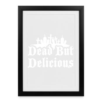 Delicious but dead. - Framed poster (27 × 37 cm) - black - Front
