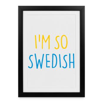 I'M SO SWEDISH Sweden Schweden - Framed poster (27 × 37 cm) - black - Front