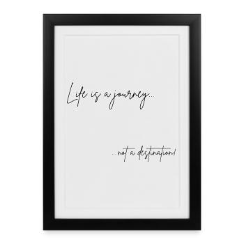 Life Journey Not Destination – Motivational Design - Framed poster (27 × 37 cm) - black - Front