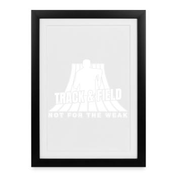 Track Athletics Track & Field Not For Weak - Framed poster (27 × 37 cm) - black - Front