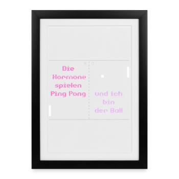 Les hormones jouent au ping-pong et je suis la balle - Affiche encadrée (27 × 37 cm) - noir - Devant
