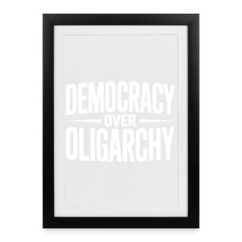 Democracy over Oligarchy - Framed poster (27 × 37 cm) - black - Front