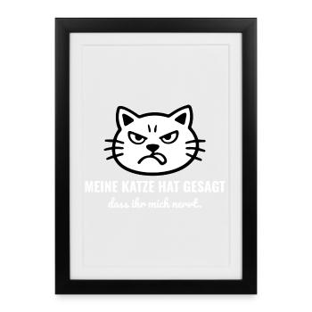 Meine Katze hat gesagt dass ihr mich nervt - Lusti - Gerahmtes Poster (27 × 37 cm) - Schwarz - Vorne