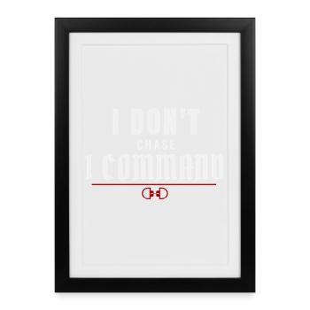 I Don't Chase, I Command – Dominant Presence - Framed poster (27 × 37 cm) - black - Front