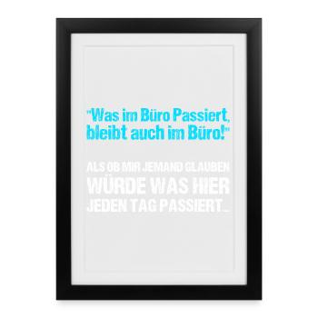 Was im Büro Passiert bleibt auch im Büro - Gerahmtes Poster (27 × 37 cm) - Schwarz - Vorne