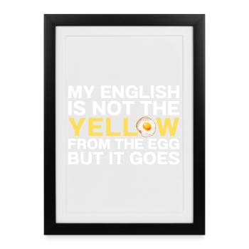 My English Is Not The Yellow From The Egg Denglish - Gerahmtes Poster (27 × 37 cm) - Schwarz - Vorne