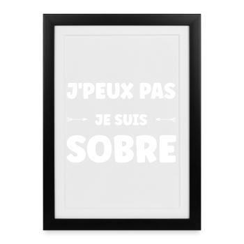 J'peux pas je suis sobre - Affiche encadrée (27 × 37 cm) - noir - Devant