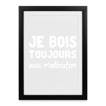 Je bois toujours avec Modération - apéro - Affiche encadrée (27 × 37 cm) - noir - Devant