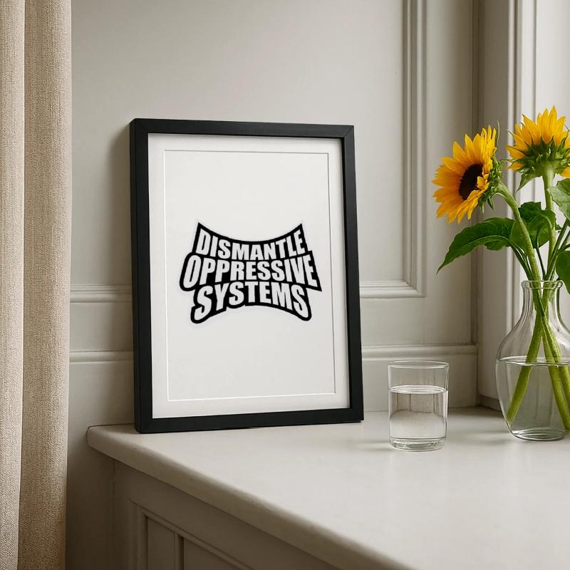 Dismantle Oppressive Systems Activism Statement Framed poster (27 × 37 cm)