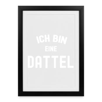 ICH BIN EINE DATTEL Karneval Kostüm Outfit Datteln - Gerahmtes Poster (27 × 37 cm) - Schwarz - Vorne