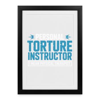 Personal Torture Instructor – Physiotherapy - Framed poster (27 × 37 cm) - black - Front