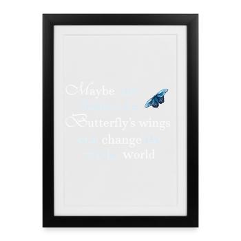 The butterfly's wing beat changes the world - Framed poster (27 × 37 cm) - black - Front