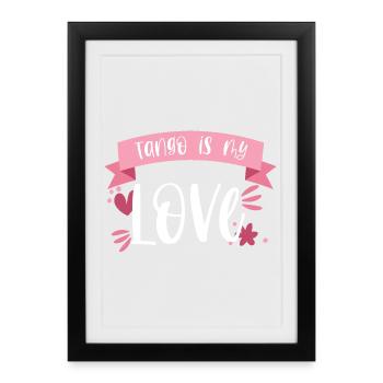 Tange Dancer - Le tango est mon amour! Cadeau - Affiche encadrée (27 × 37 cm) - noir - Devant