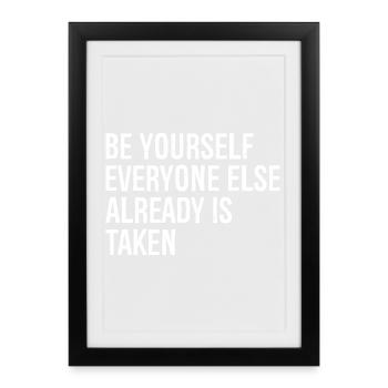 be yourself everyone else already is taken - Framed poster (27 × 37 cm) - black - Front