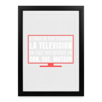 Vous regardez trop la télévision - Affiche encadrée (27 × 37 cm) - noir - Devant