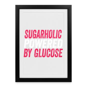 Sugarholic Powered by Glucose - Framed poster (27 × 37 cm) - black - Front