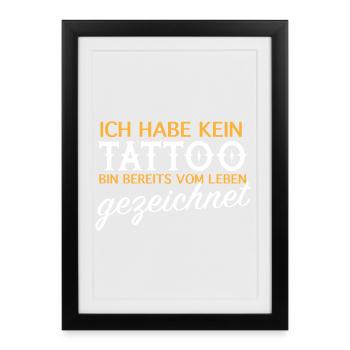 Kein Tattoo, vom Leben gezeichnet - Gerahmtes Poster (27 × 37 cm) - Schwarz - Vorne