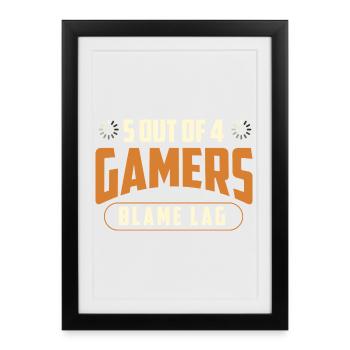 5 Out Of 4 Gamers Blame Lag Gaming Humor - Framed poster (27 × 37 cm) - black - Front