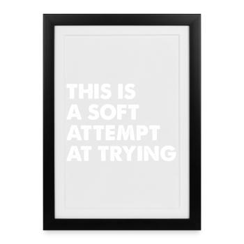 This Is a Soft Attempt At Trying - Framed poster (27 × 37 cm) - black - Front