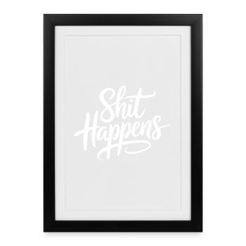 Shit Happens Statement - Framed poster (27 × 37 cm) - black - Front