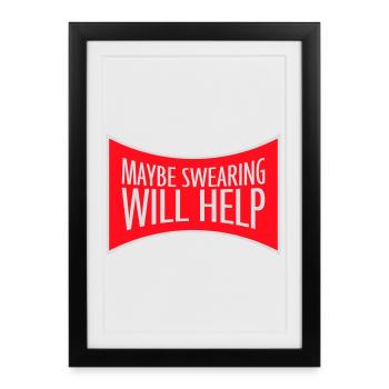Maybe Swearing Will Help Sarcastic Saying Graphic - Framed poster (27 × 37 cm) - black - Front