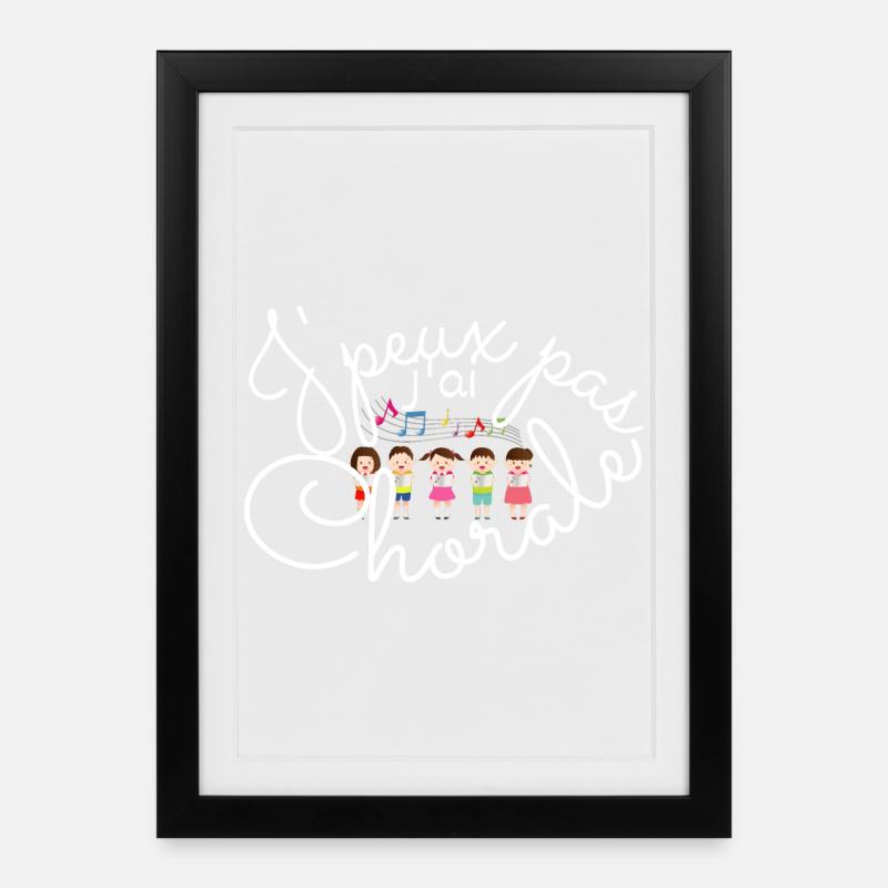 J'peux pas j'ai Chorale - Affiche encadrée (27 × 37 cm) - noir