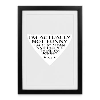 Not Funny Just Mean And People Think I'm Joking - Framed poster (27 × 37 cm) - black - Front