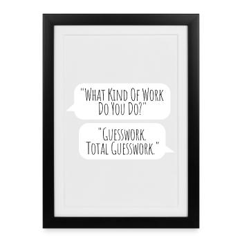 Totalement une supposition - Aucune idée au travail - Affiche encadrée (27 × 37 cm) - noir - Devant
