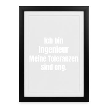 I'm an engineer: tolerances tight - Framed poster (27 × 37 cm) - black - Front