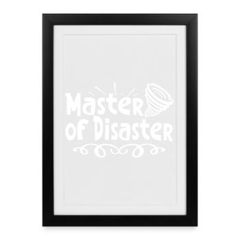 Master of disaster - Framed poster (27 × 37 cm) - black - Front