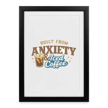 Mental Health Built from Anxiety Iced Coffee Vibes - Affiche encadrée (27 × 37 cm) - noir - Devant