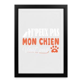 J'peux pas Mon Chien veut pas Chiot - dog lover - Affiche encadrée (27 × 37 cm) - noir - Devant