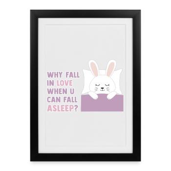 Why fall in love when you can fall asleep? - Gerahmtes Poster (27 × 37 cm) - Schwarz - Vorne