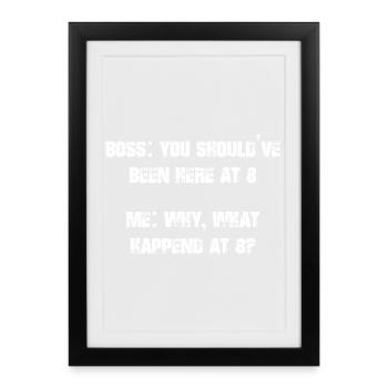 you shuld've been here at 8 me why what happened - Framed poster (27 × 37 cm) - black - Front