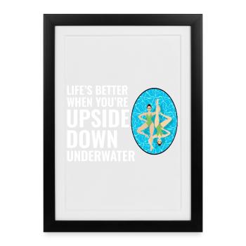 Life’s Better Upside Down Underwater Swimming - Framed poster (27 × 37 cm) - black - Front