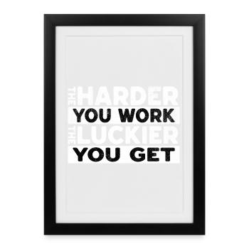 Plus vous travaillez dur, plus vous avez de chance - Affiche encadrée (27 × 37 cm) - noir - Devant