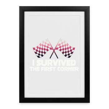 I Survived the First Corner - Framed poster (27 × 37 cm) - black - Front