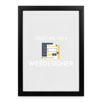 Trust Me I'm a Webdesigner - Framed poster (27 × 37 cm) - black - Front