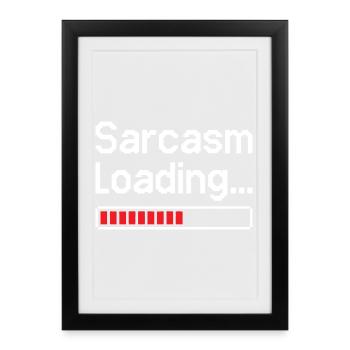 Sarcasm Loading Status - Framed poster (27 × 37 cm) - black - Front