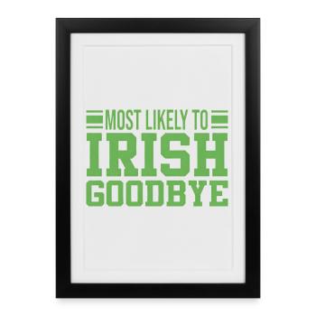 Most Likely to Irish Goodbye - Framed poster (27 × 37 cm) - black - Front