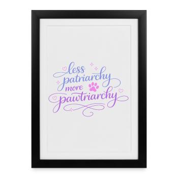 less patriarchy, more pawtriarchy - Framed poster (27 × 37 cm) - black - Front
