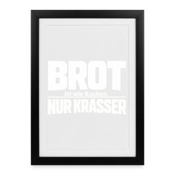 Le pain, c’est comme un gâteau. Seulement crasser - Affiche encadrée (27 × 37 cm) - noir - Devant
