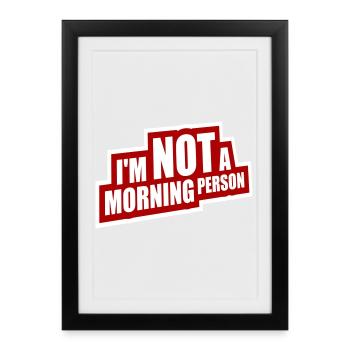 I'm Not A Morning Person Lustig Müde Morgenmuffel - Framed poster (27 × 37 cm) - black - Front