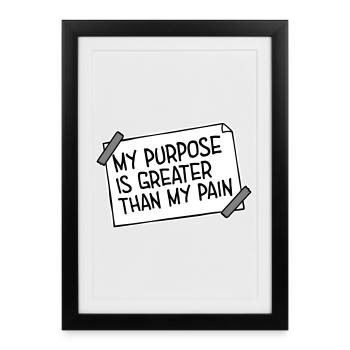 My Purpose Is Greater Than My Pain Meaning Quote Logo - Framed poster (27 × 37 cm) - black - Front