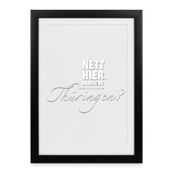 Nett hier. Aber waren Sie schon mal in Thüringen? - Gerahmtes Poster (27 × 37 cm) - Schwarz - Vorne